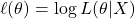 \begin{equation*} \ell(\theta) = \log L(\theta | X) \end{equation*}